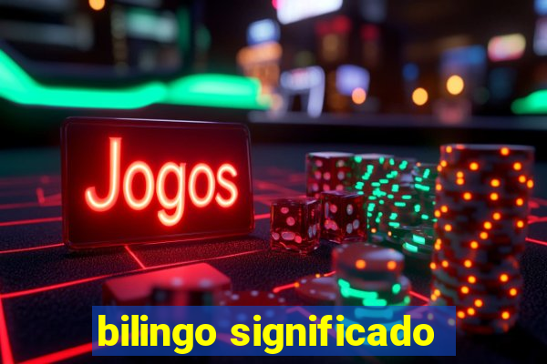 bilingo significado